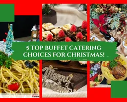 5 Top Buffet Catering Choices For Christmas!